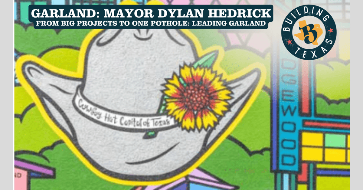 Mayor Dylan Hedrick Outlines Vision for Garland's Future on Building Texas Show