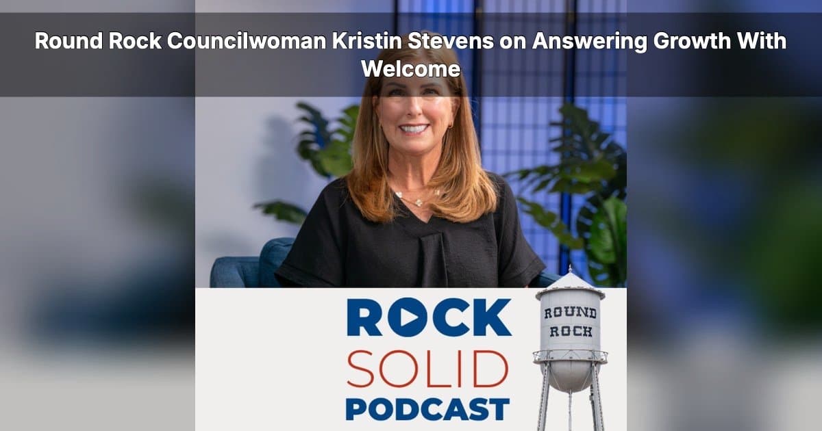 Round Rock Mayor Pro Tem Kristin Stevens on City's Future